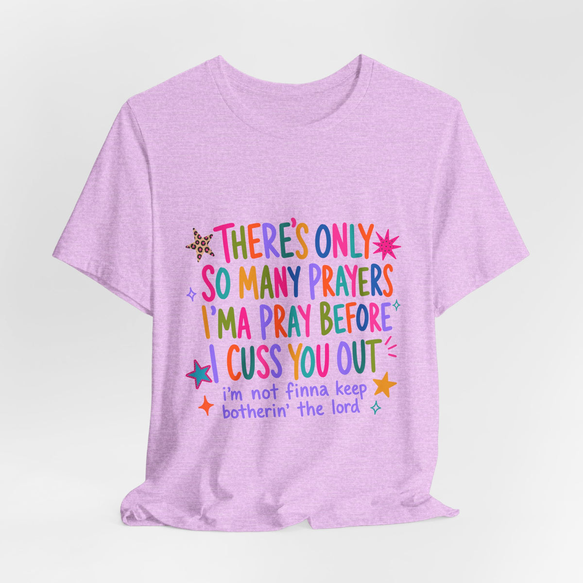Funny Prayer Tee — “There’s Only So Many Prayers” Graphic T-Shirt