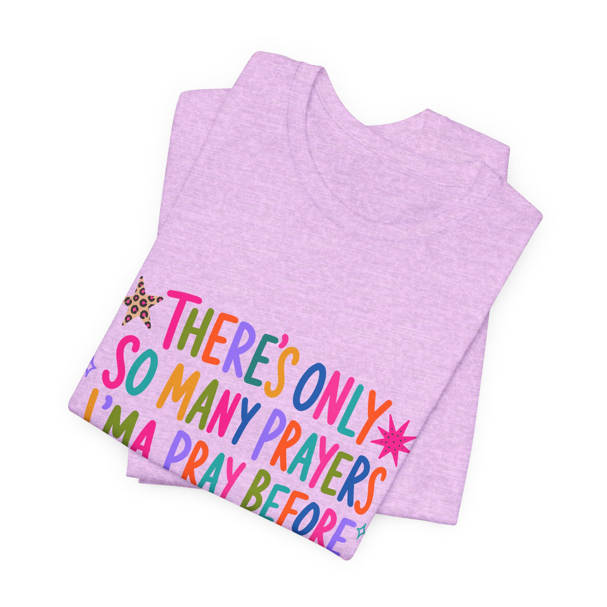 Funny Prayer Tee — “There’s Only So Many Prayers” Graphic T-Shirt