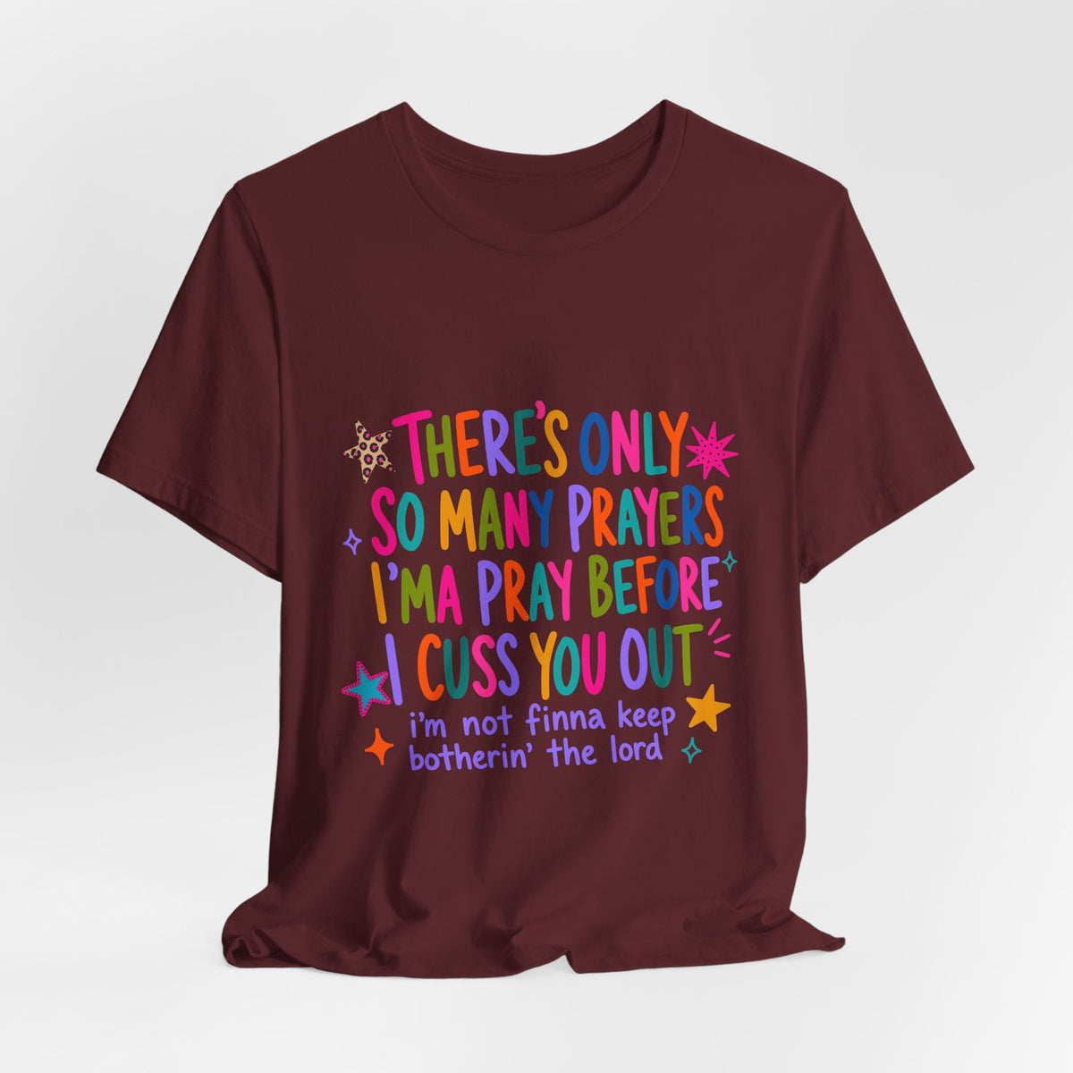 Funny Prayer Tee — “There’s Only So Many Prayers” Graphic T-Shirt