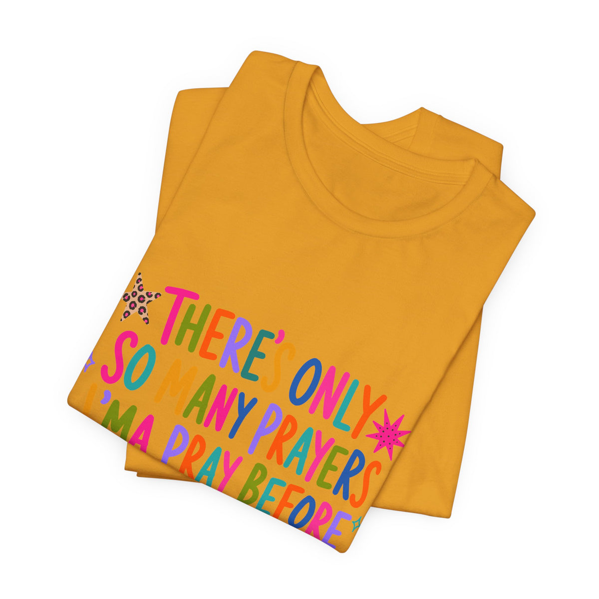 Funny Prayer Tee — “There’s Only So Many Prayers” Graphic T-Shirt
