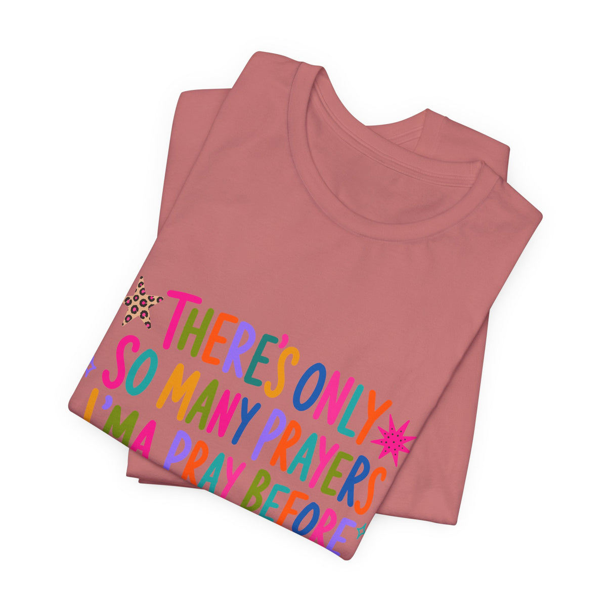 Funny Prayer Tee — “There’s Only So Many Prayers” Graphic T-Shirt