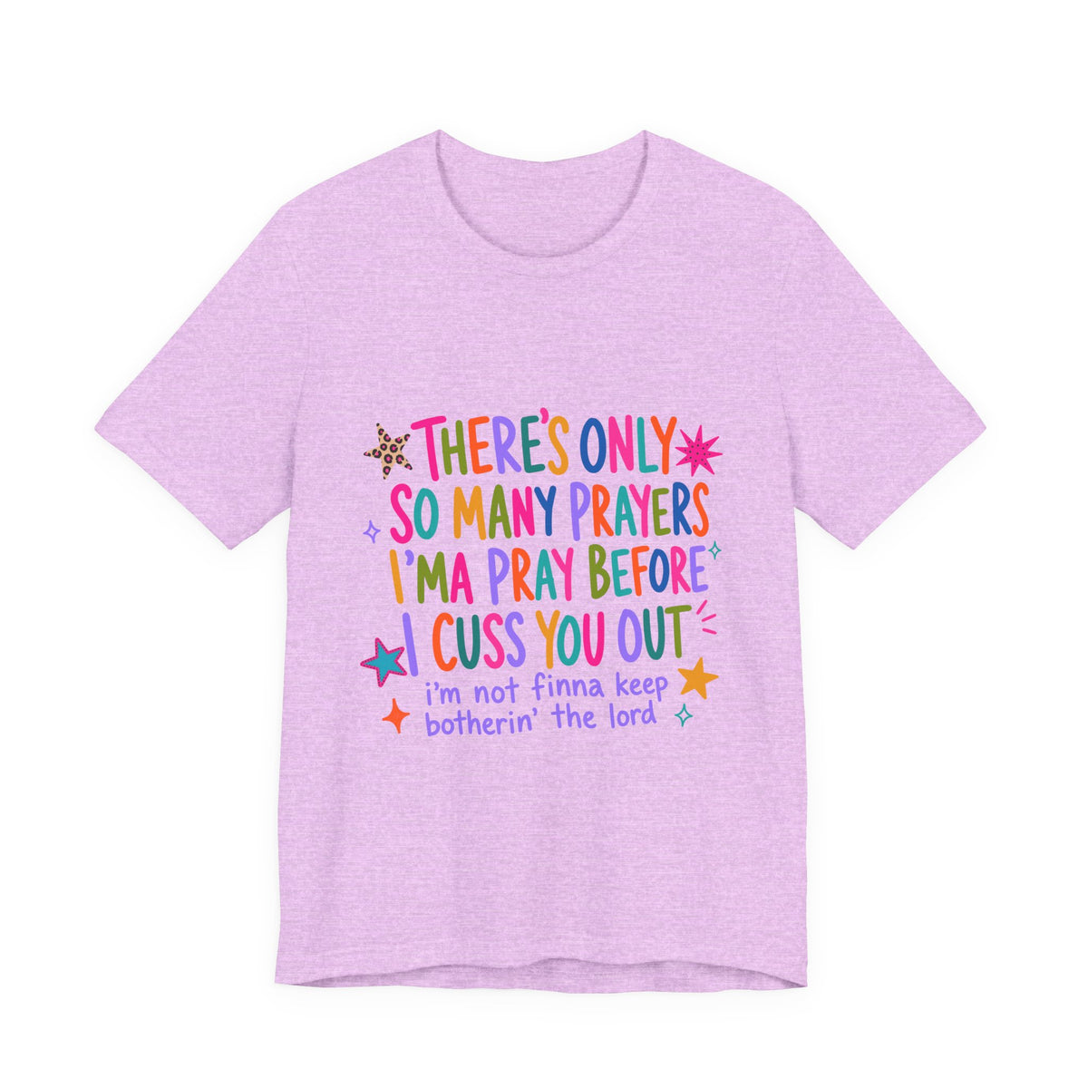 Funny Prayer Tee — “There’s Only So Many Prayers” Graphic T-Shirt