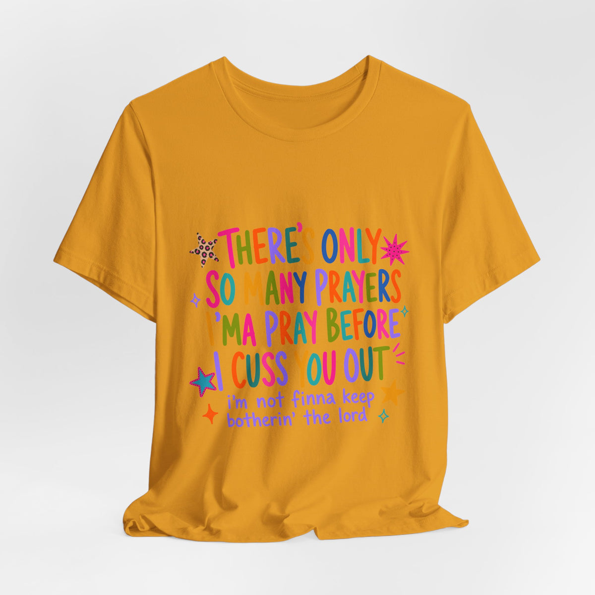 Funny Prayer Tee — “There’s Only So Many Prayers” Graphic T-Shirt