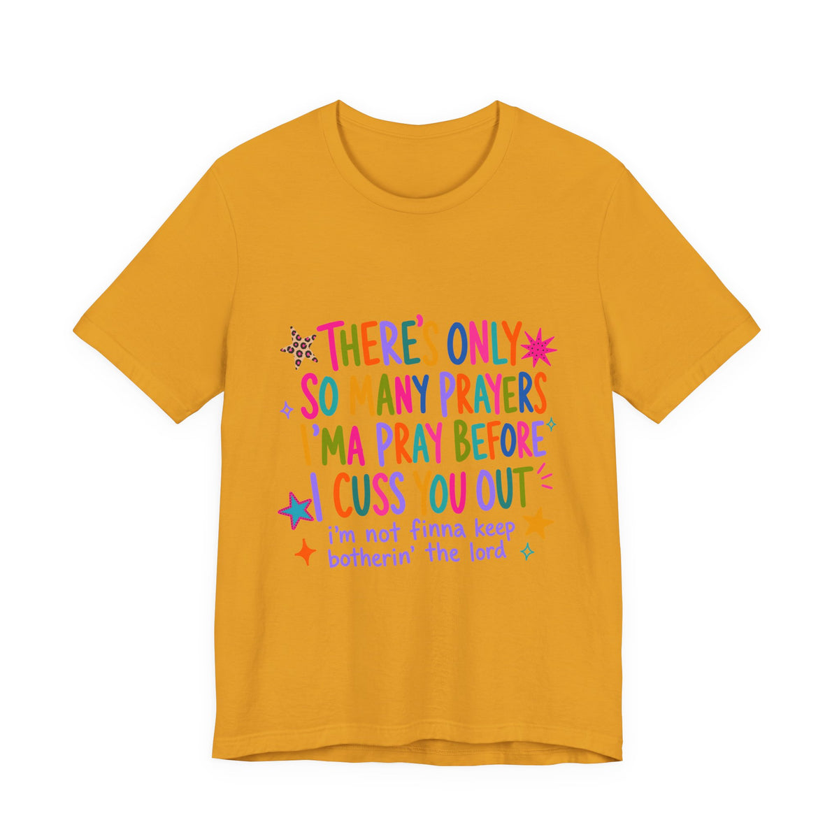 Funny Prayer Tee — “There’s Only So Many Prayers” Graphic T-Shirt