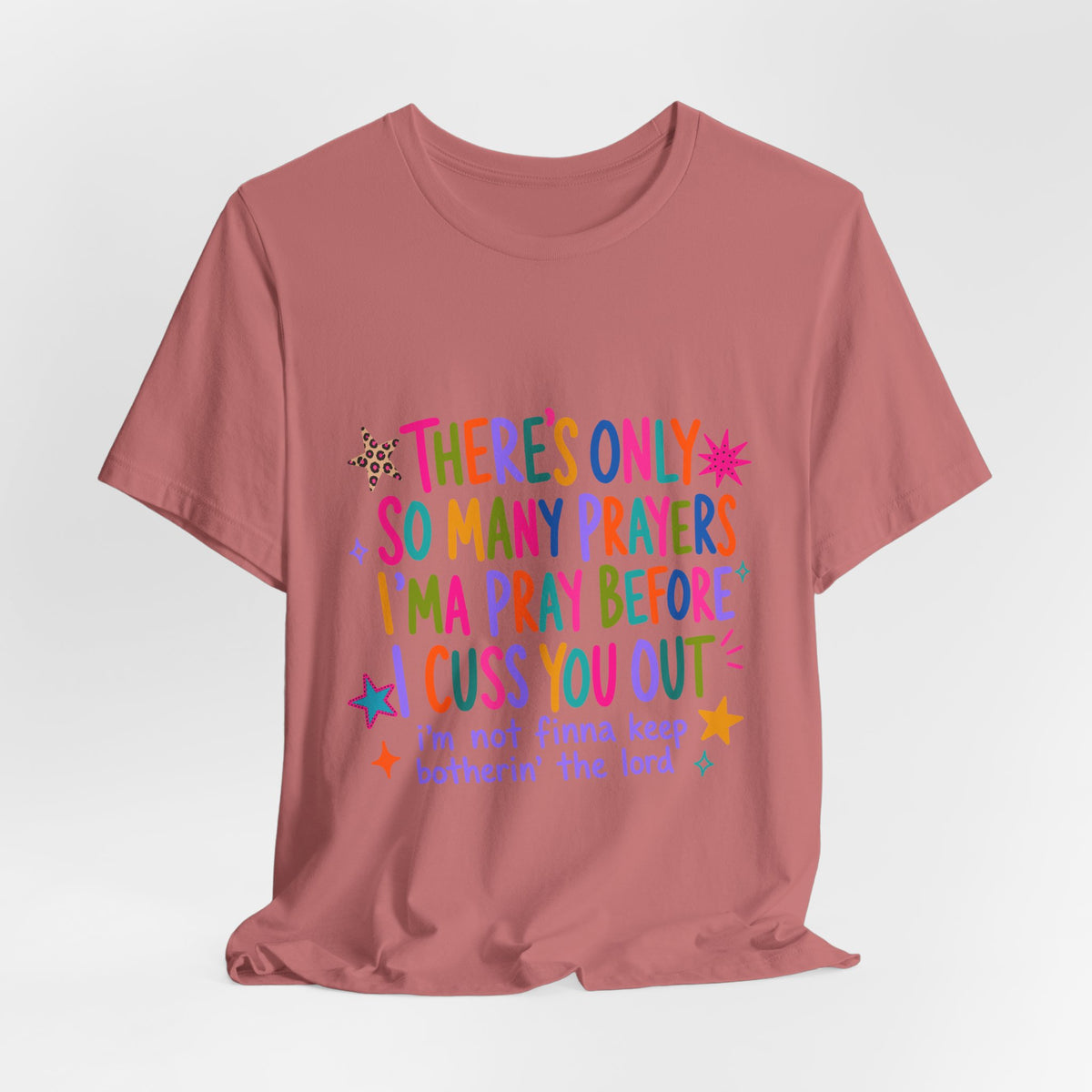 Funny Prayer Tee — “There’s Only So Many Prayers” Graphic T-Shirt